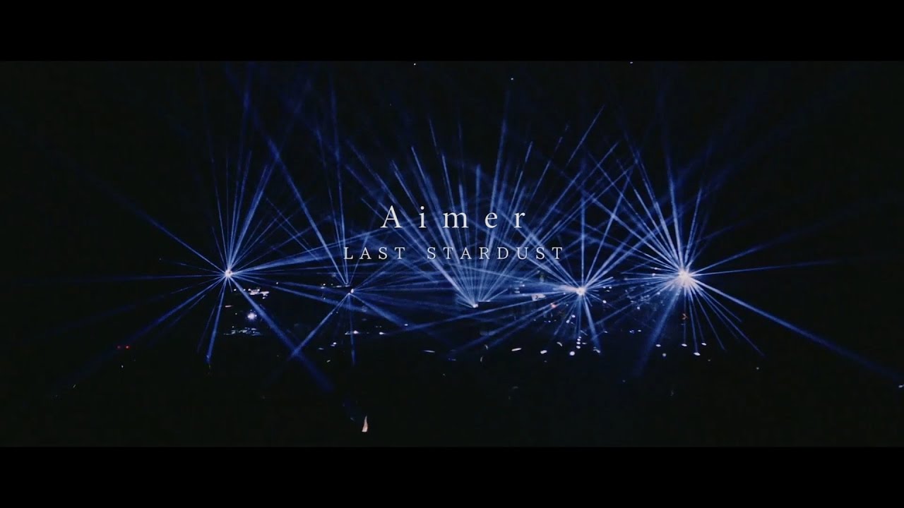 Aimer - LAST STARDUST ｢Aimer Live Tour DAWN｣ 中文歌詞 - YouTube