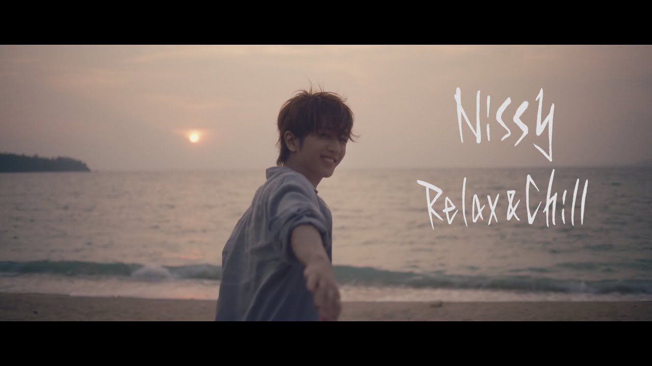 Nissy(西島隆弘) / 「Relax & Chill」Music Video - YouTube