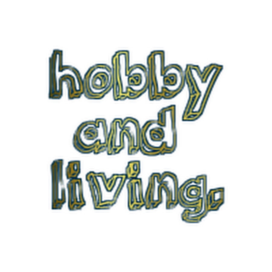 hobby and living - YouTube