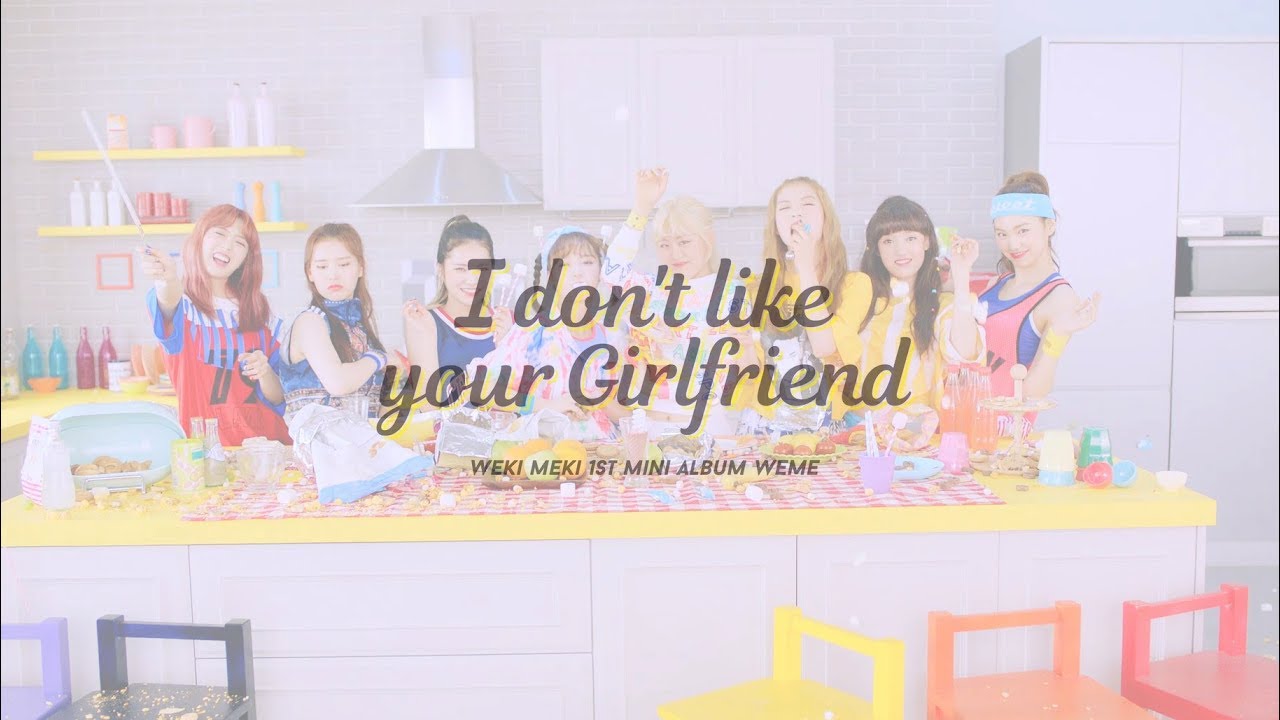 Weki Meki 위키미키 - I don't like your Girlfriend M/V - YouTube